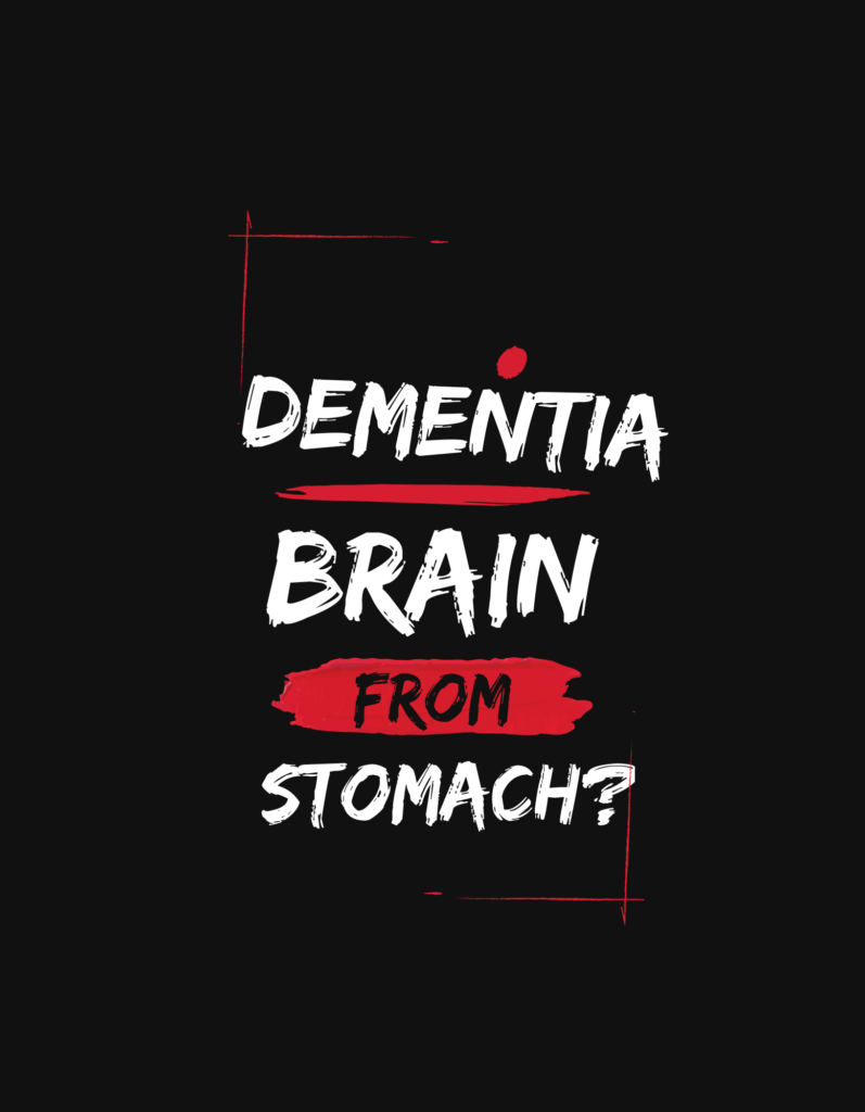 Dementia from Stomach to the Brain